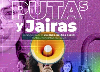 Portada del informe “Locas, P*tas y Jairas”, radiografía de la violencia política digital contra mujeres candidatas en Bolivia.